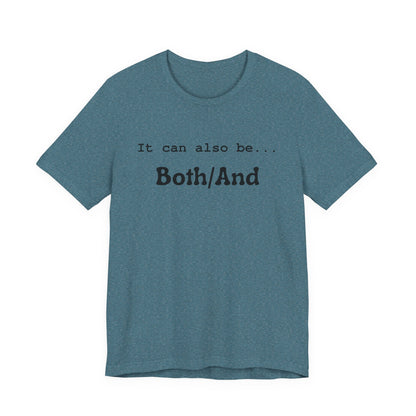 It can also be... Both/And Minimalist Affirmation Tee