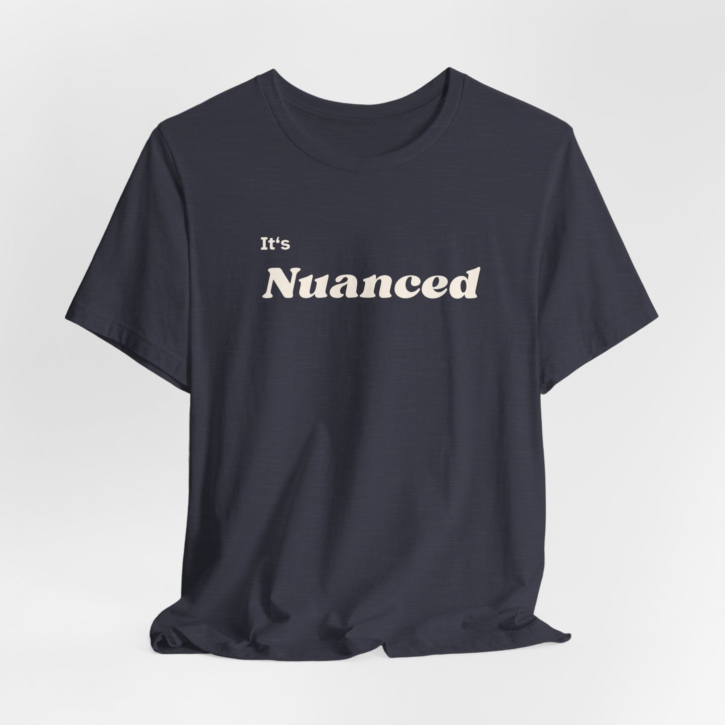 It's Nuanced Unisex Short Sleeve Tee