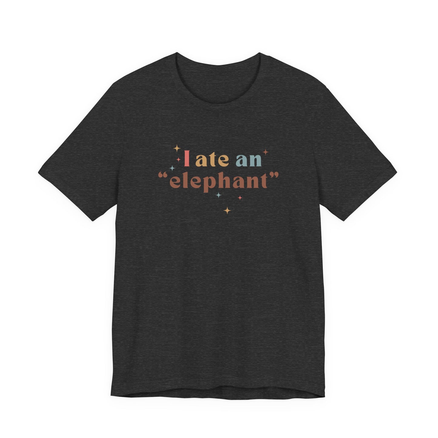 I Ate an Elephant Unisex Tee