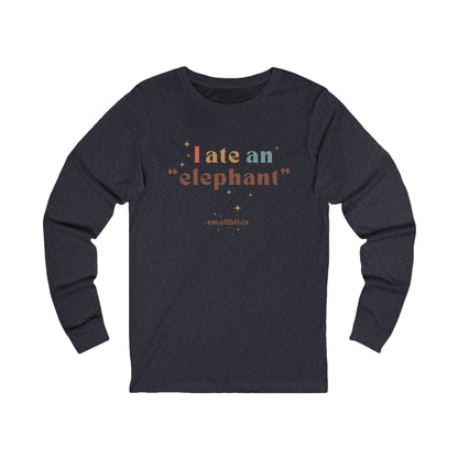I ate an 'elephant' Long Sleeve Tee