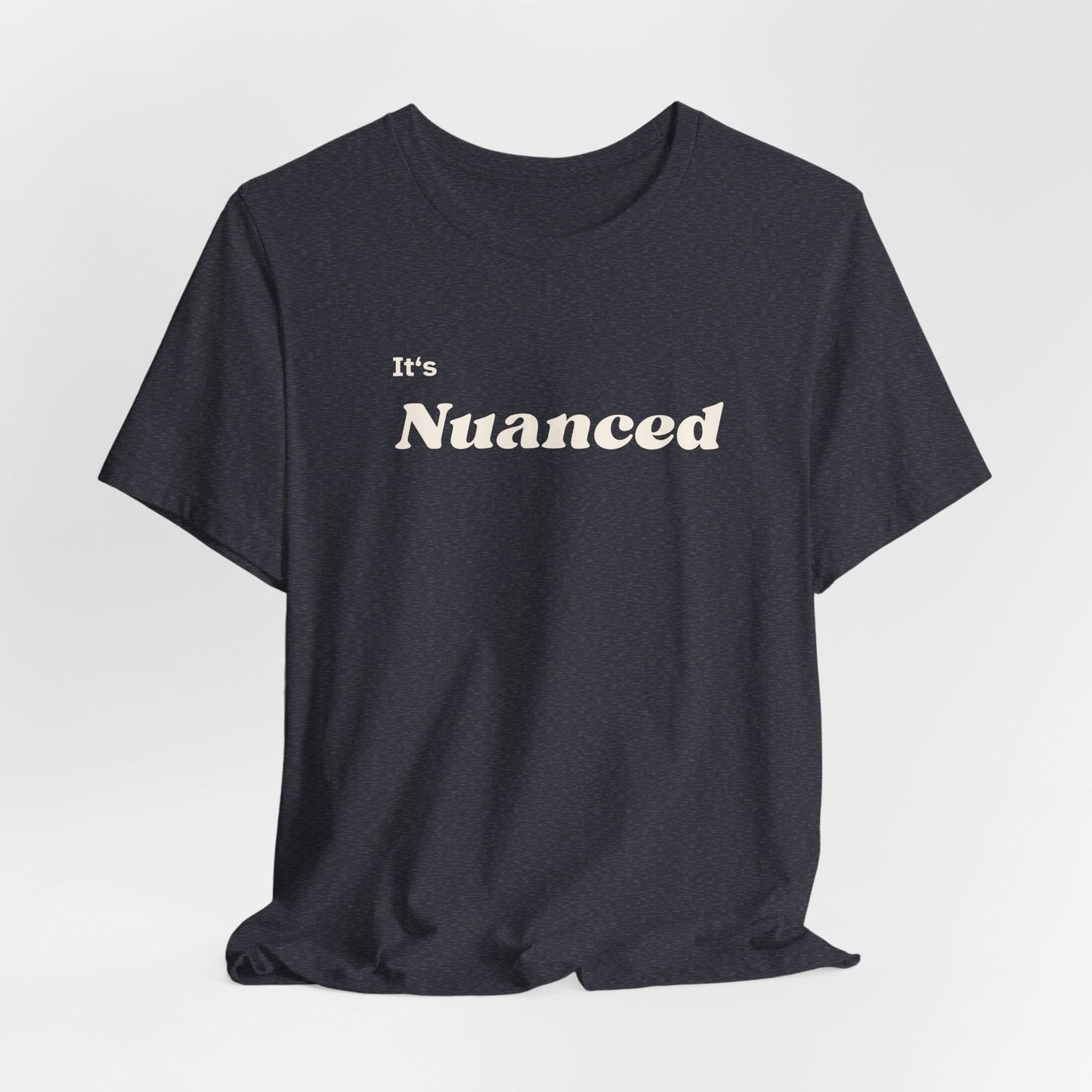 It's Nuanced Unisex Short Sleeve Tee