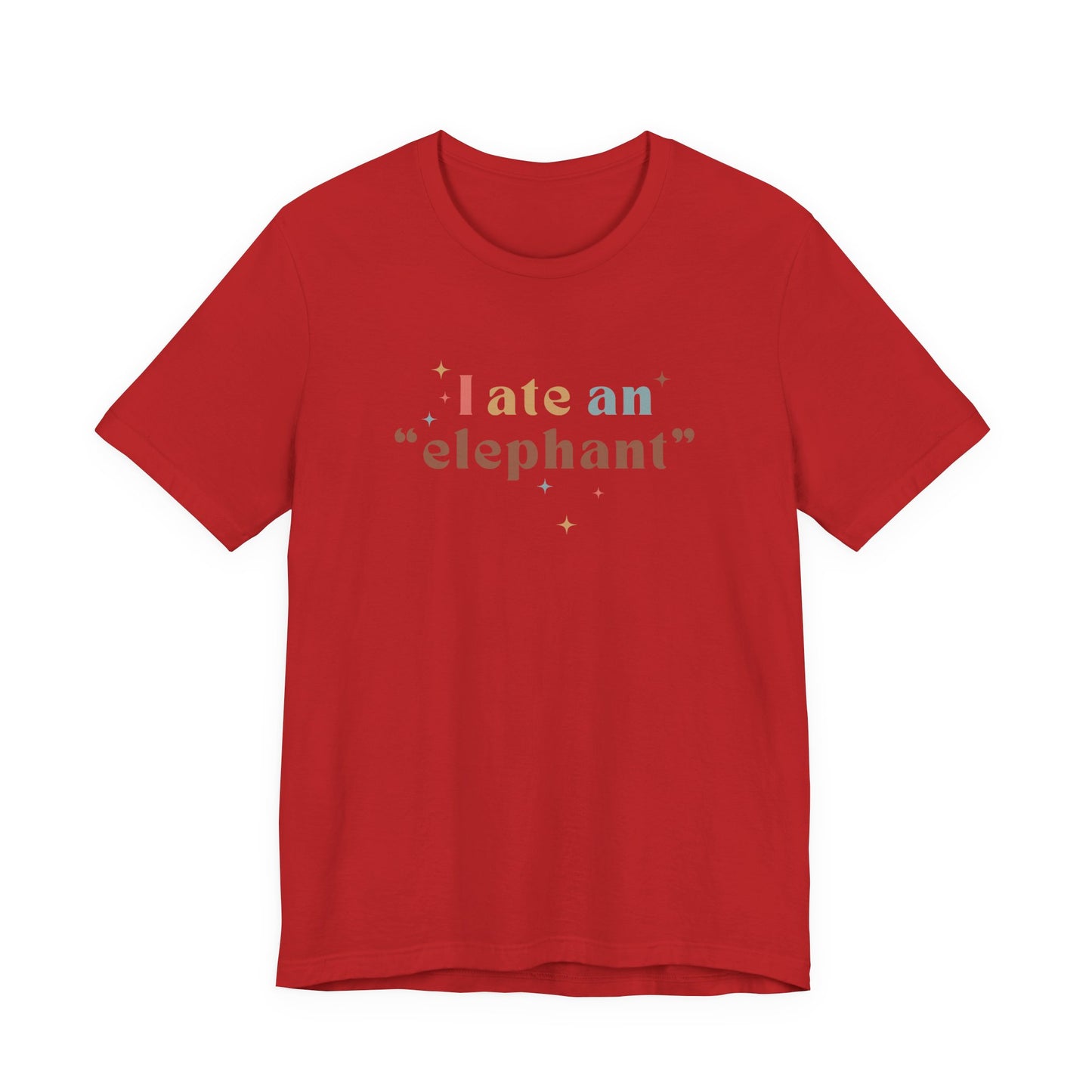 I Ate an Elephant Unisex Tee
