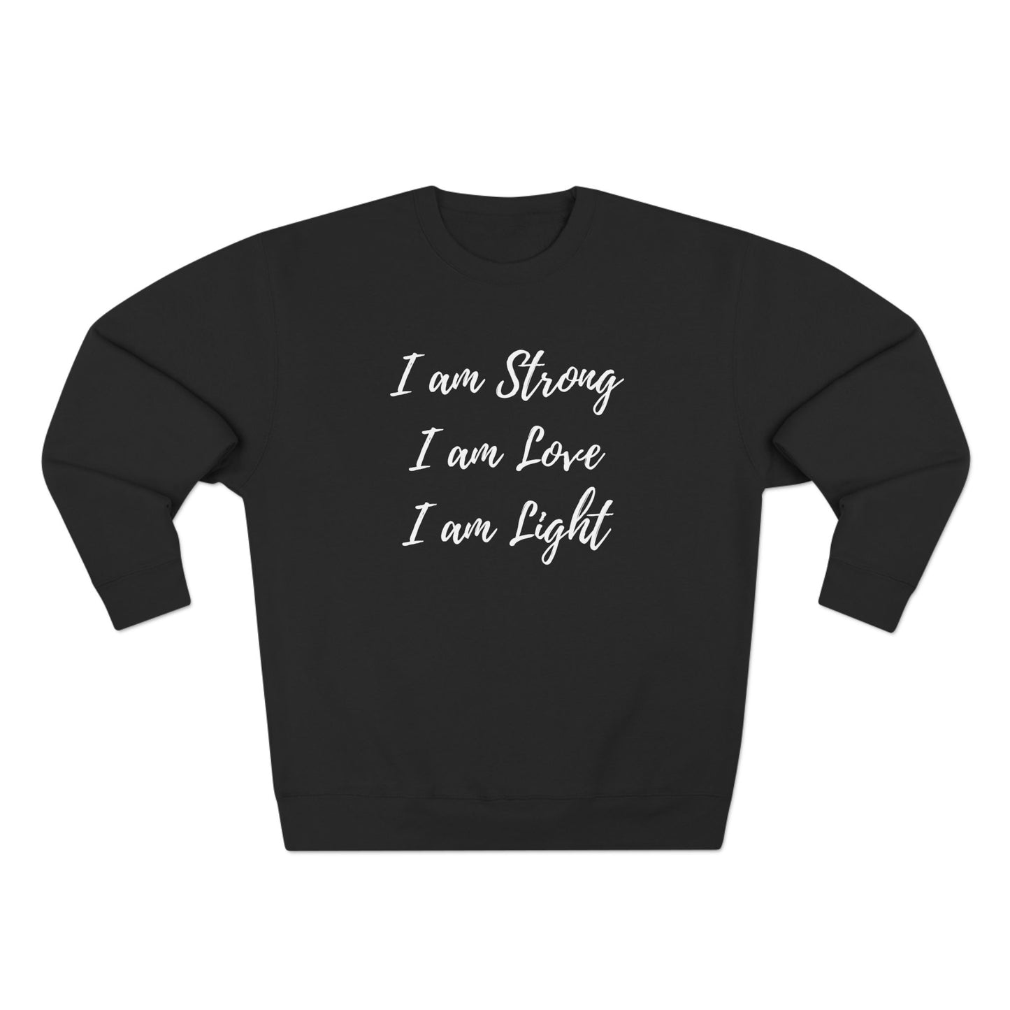 "I am Strong, I am Love, I am Light" Crewneck Sweatshirt