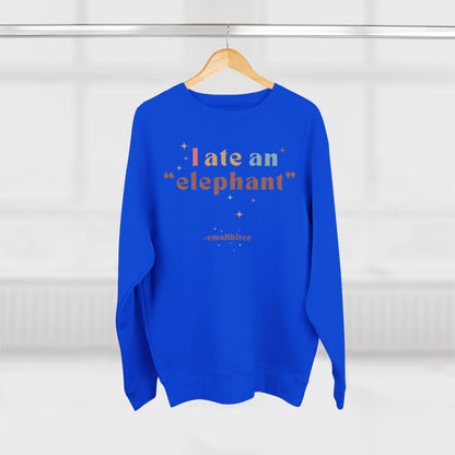 "I ate an 'elephant'" Crewneck Sweatshirt
