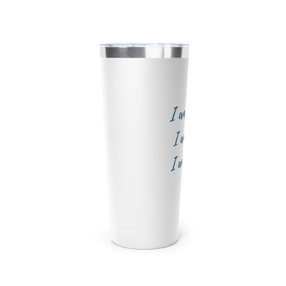 I Am Strong I Am Love I Am Light 22oz Insulated Tumbler