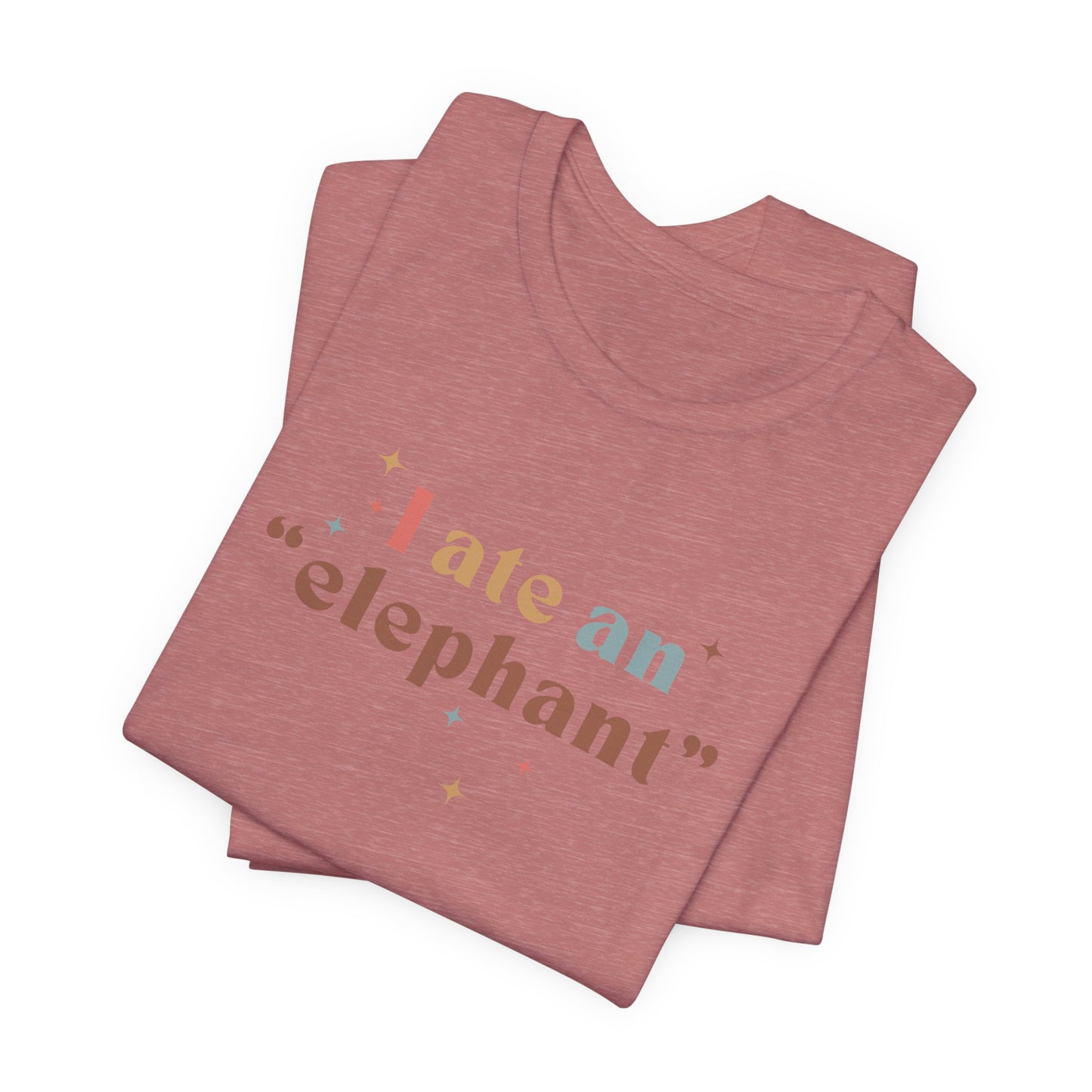 I Ate an Elephant Unisex Tee